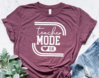 Teacher Mode On T-Shirt, Funny Teacher Shirt, Teacher Gift, Cute Teacher Shirts, Teacher Appreciation Tee, Back To School Shirt, Teach Shirt