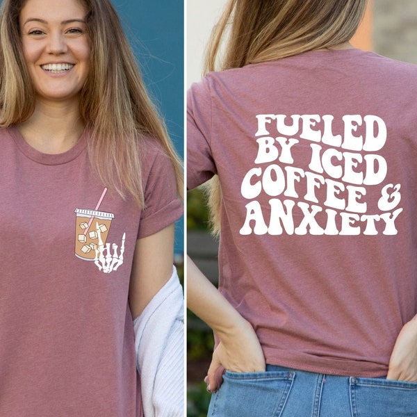 Fueled By Iced Coffee And Anxiety Shirt, Iced Coffee And Anxiety T-Shirt, Trendy Anxiety Tee, Funny Anxiety Shirt, Iced Coffee Lover Tee