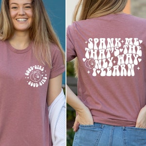 Spank Me Thats The Only Way I Learn Shirt, Spank Me Tee, Adult Humor T-Shirt, Good Girl Funny Women Shirt, Spank Me T-Shirt, Trendy Girl Tee