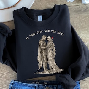 Gothic Knight And Skeleton Sweatshirt, In This Life And The Next Dark Romance Sweater, Romantic Hoodie, Gothic Lover Sweater, Goth Love Tee image 1