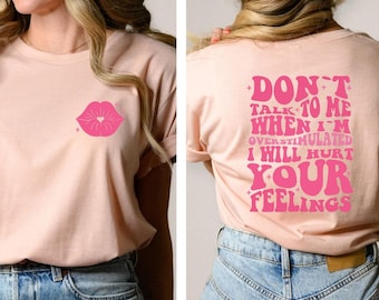 Ne me parlez pas quand je suis trop stimulé, je vais blesser votre chemise de sentiments, ne me parlez pas quand je suis trop stimulé, tee-shirt maman drôle