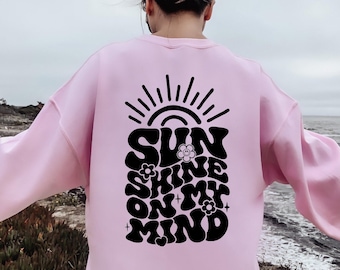 Sunshine On My Mind Sweatshirt, Sunshine Hoodie, Mental Health Sweater, Positive Vibes Shirt, Inspirational Shirt, Funny Summer Vibes Shirt
