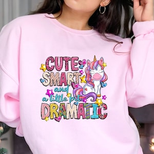 Cute Smart And A Little Bit Dramatic Sweatshirt, Cute Unicorn Sweater, Dramatic Unicorn Girl Hoodie, Funny Girls Birthday Shirt, Unicorn Tee