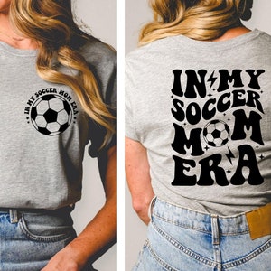 Personalized Soccer Mom Shirt, In My Soccer Mom Era Shirt, Soccer Mom T-Shirt, Game Day Soccer Shirt, Funny Soccer Mom Tee, Sport Mama Tee