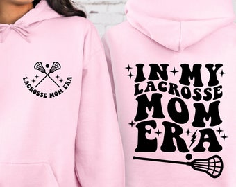 In My Lacrosse Mom Era Sweatshirt, Lacrosse Mom Hoodie, LAX Mama Sweater, Lacrosse Team Mom Gift, Goalkeeper Mom Hoodie, Sport Mama Shirts