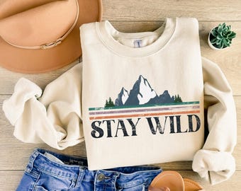 Stay Wild Mountain Graphic Sweatshirt, Adventure Lover Sweater, Outdoors Nature Tee, Hiking Inspired Shirt, Mountain Shirt, Stay Wild Hoodie