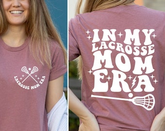 In My Lacrosse Mom Era Shirt, Lacrosse Mom T-Shirt, Lacrosse Mama Shirt, Sports Mom Tee, Mothers Day Gift, Gifts For Lacrosse Mom, Mama Tee
