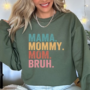 Mama Mommy Mom Bruh Sweatshirt, Mom Bruh Sweater, Gift For Mom From Daughter Son, Mothers Day Gift, Mom Life Sweatshirt, Funny Sarcastic Mom
