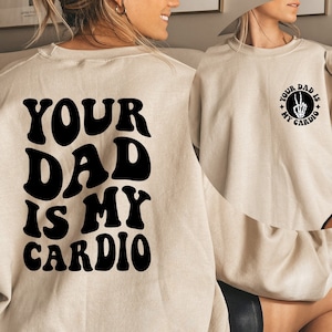 Your Dad Is My Cardio Sweatshirt, Women's Funny Sweater, Sarcastic Mom Shirt, Girl's VSCO Hoodie, Funny Mama Sweater, Adult Humor Hoodie image 1