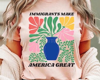 Einwanderer machen Amerika zu einem großartigen Shirt, Einwanderungs-Shirt mit Blumenmuster, UN-Menschenrechts-T-Shirt, soziale Gerechtigkeit Shirt, Pro-Einwanderungs-Shirt, Anti-Rassismus-Shirt