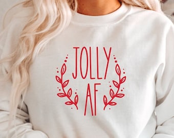 Jolly Af Sweatshirt, Funny Christmas Sweatshirt, Christmas Sweater For Women, Jolly Af Shirt, Gift For Christmas, Cute Christmas Hoodie