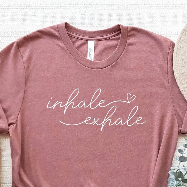 Inhale Exhale Shirt, Meditation Shirt, Yoga T-Shirt, Breathe Shirt, Yoga Workout Shirt, Mindfulness Shirt, Yoga Lover Tee, Relaxing Tee