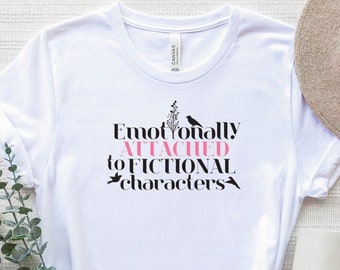 Emotionally Attached To Fictional Characters Shirt, Book Reading T-Shirt, Book Lover Shirt, Bookish Tee, Blogger Shirt, Bookworm Shirt