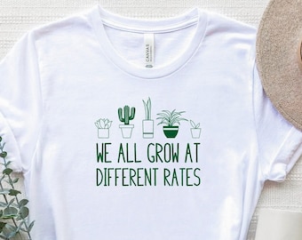 We All Grow At Different Rates Shirt, Special Education Shirt, Teacher T-Shirt, Elementary Teacher Shirt, Inspirational Shirt, Teacher Tee