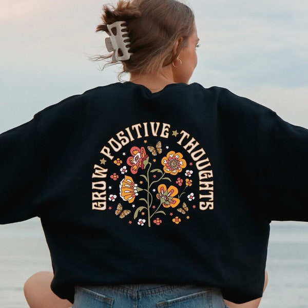 Grow Positive Thoughts Sweater, Grow Positive Thoughts Wildflowers Hoodie, Positivity Sweatshirt, Good Vibes Hoodie, Trendy Quotes Sweater