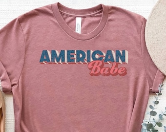 American Babe Shirt, 4th Of July T-Shirt, American Babe T-Shirt, Fourth Of July Shirt, USA Woman Shirt, Independence Day Shirt, Usa TShirt