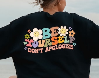 Be Yourself Don't Apologize Sweatshirt, Retro Flowers Hoodie, Inspirational Sweater, Motivational Be Yourself Hoodie, Self Love Sweatshirt