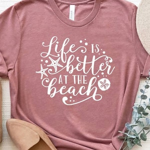 Beach Shirt, Summer T Shirt,  Life is better at the Beach Shirt, Vacation T-Shirt, Travel Shirt, Hawaiian Shirt