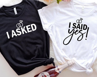 I Asked and I Said Yes Shirt, Engagement Proposal Shirt, Fiancee Shirt, Couple Shirts, Honeymoon Shirt, Valentine's Day Shirt Gift