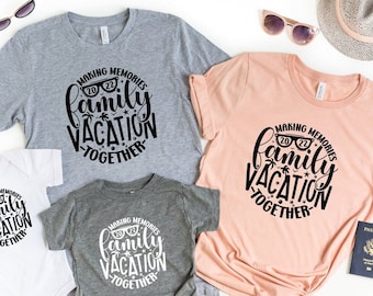 Making Memories Together Family Vacation Shirt, Family Vacation T-Shirt, Family Trip Shirt, Matching Family Shirts, Adventure Shirt