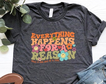 Everything Happens For A Reason Shirt, Positive Vibes T-Shirt, Positivity T-Shirt, Positive Quotes Good Vibes Shirt, Inspirational Retro Tee