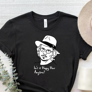 Isn&#39;t It Happy Hour Anytime Johnny Depp Shirt, Johnny Depp Trial Quotes Shirt, Johnny Depp Fan T-Shirt, Johnny Depp Justice Shirt, Depp Tee