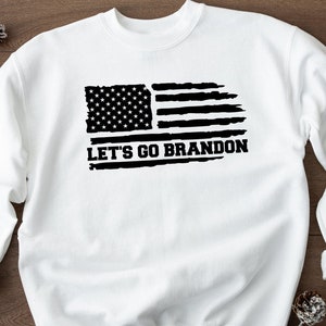 Sweat Let&#39;s Go Brandon, Sweat à capuche Let&#39;s Go Brandon, Sweat à capuche Brandon Chant, Sweat Brandon Biden, Chemise FJB, Chemise Anti Biden