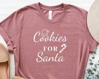 Cookies For Santa Shirt, Christmas Cookies For Santa T-Shirt, Christmas T-Shirt, Christmas Gift Shirt, Christmas Gift, Santa Claus Gift Tee