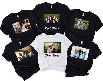 Groomsmen Photo Shirt, Wedding Photo Shirt, Custom Wedding Shirt, Groom Photo T-Shirt, Bachelorette Shirts, Bride Group T-Shirt,Wedding Gift