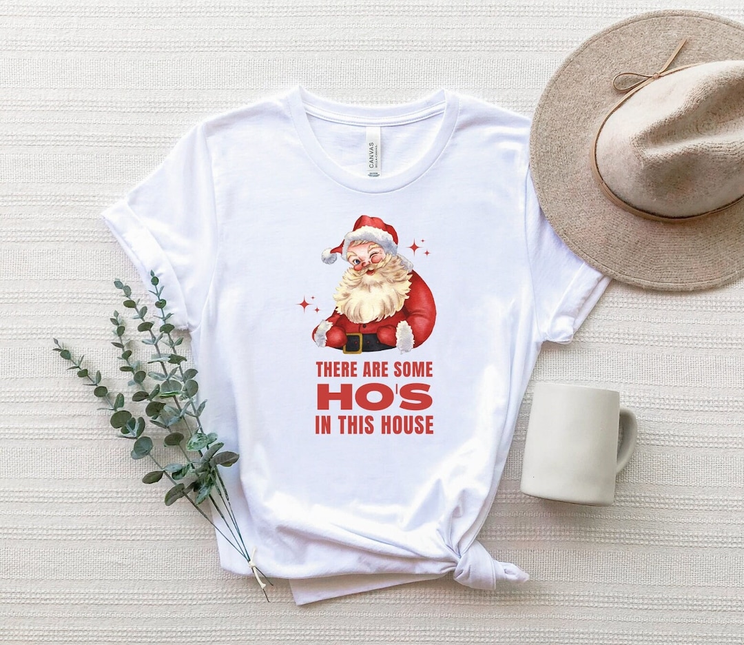 There Are Some Ho's in This House Shirt, There's Some Hos T-shirt