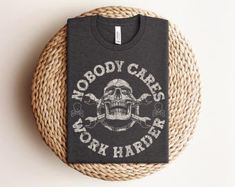 Nobody Cares Work Harder Skull Cool Shirt, Unisex Funny Mens Strongman Lifter Shirt, Fitness Workout Gym T-Shirt, Retro Skull Vibes Shirt