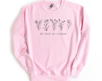 No Rain No Flowers Hoodie, No Rain No Flowers Sweatshirt