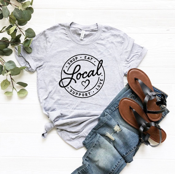 Shop Eat Support Love Local Shirt, Support Local T-Shirt, Shop Small Shirt, Small Business Owner Shirt, Shop Local Business Tee