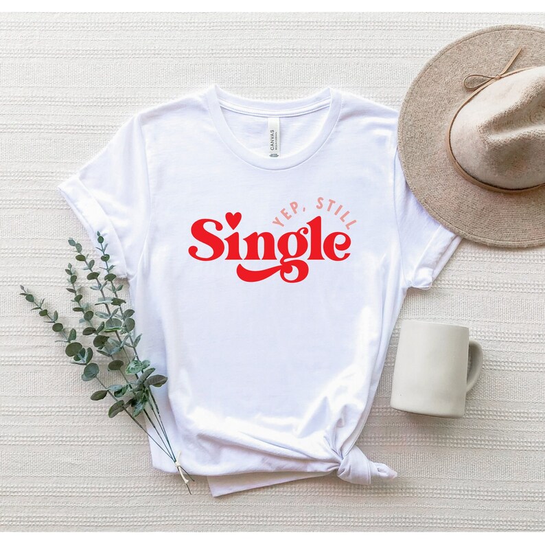 Japp fortfarande singeltröja, rolig singeltröja, sarkastisk alla hjärtans dag-t-shirt, anti-alla hjärtans dag-t-shirt, singel-t-shirt, fortfarande singeltröja bild 2