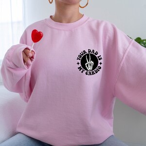 Your Dad Is My Cardio Sweatshirt, Women's Funny Sweater, Sarcastic Mom Shirt, Girl's VSCO Hoodie, Funny Mama Sweater, Adult Humor Hoodie image 2