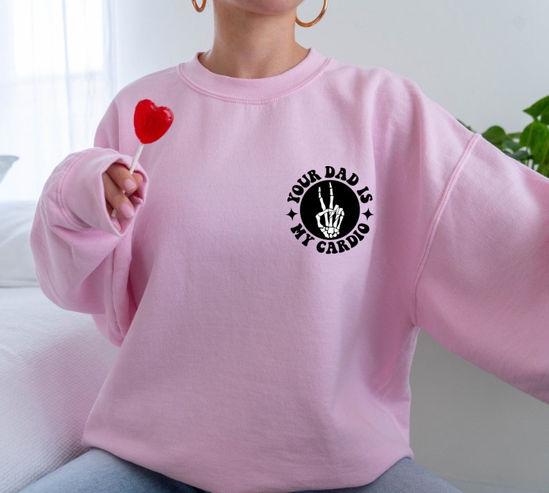 Your Dad Is My Cardio Sweatshirt, Women's Funny Sweater, Sarcastic Mom Shirt, Girl's VSCO Hoodie, Funny Mama Sweater, Adult Humor Hoodie image 2