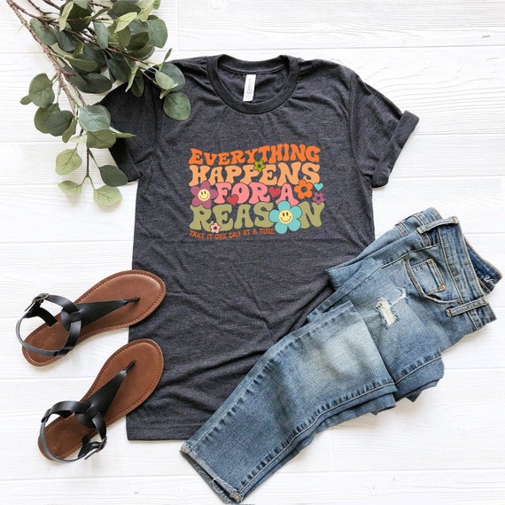 Everything Happens For A Reason Shirt, Positive Vibes T-Shirt, Positivity T-Shirt, Positive Quotes Good Vibes Shirt, Inspirational Retro Tee