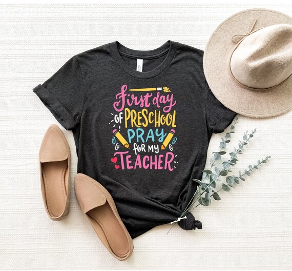First Day Of Preschool Pray For My Teacher T-Shirt First Day Of Preschool Pray For My Teacher T-Shirt