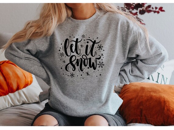 Let It Snow Sweatshirt Christmas Sweater Christmas Snow Gift