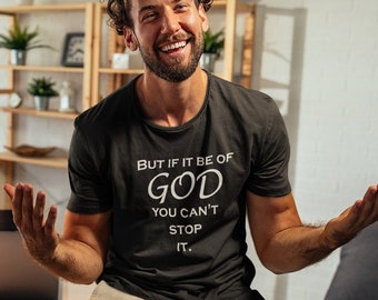 But if it be of GOD | you can't stop it T shirt | Jesus shirt | motivation Christian Tee | Christian mans shirt | Religious clothing