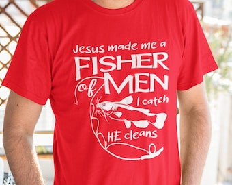 Fisher of men T shirt - Jesus shirt for men - Christian fishing shirt - Gift for him religious men&#39;s shirt - Jesus made me a fisher of men T