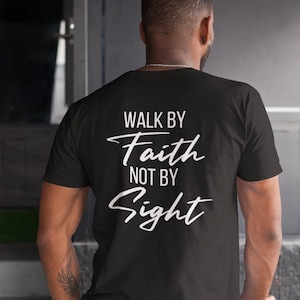 Walk by Faith T shirt - Christian T shirt - Christian gift - religious gifts - Faith based shirt - bible verse shirt not by sight scripture
