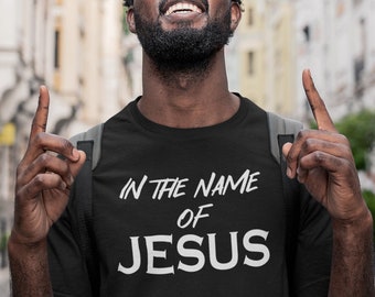 In the name of JESUS T shirt | Men&#39;s Christian Shirt | T for him | Jesus shirt | Church Tee | Religious gift for him | God faith t shirt