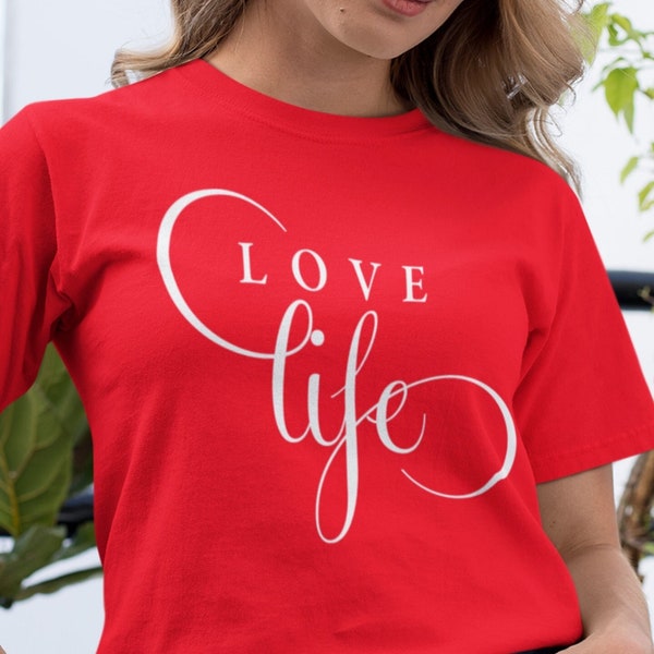 Love life T shirt - Womans shirt - Love life - gift for her - Love shirt - life shirt - motivational shirt for woman - inspirational t shirt