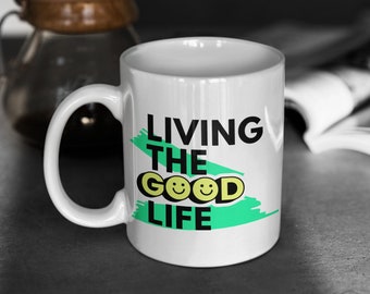 Living the good life mug - coffee mug - coffee cup - Good life campfire mug - Mother's Day gift - Father's Day gift - inspirational gift mug