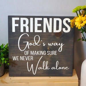 Friends wood sign, Gods way of making sure we never walk alone Christian home decor, religious best friend gift wall hanging house decor art