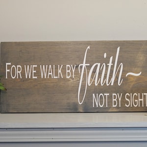 For we walk by faith - NOT BY SIGHT. wood sign | Christian home decor | scripture living room decor | home decor | housewarming gift