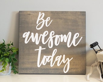 Be awesome today wood sign - home decor - motivational gift - inspirational gift - office decor - awesome sign - wall decor hanging sign