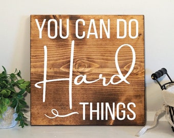 You can do hard things wood sign - Motivational decor - inspirational gift - home decor - office decor - living room decor hanging sign