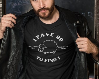 leave the 99 T shirt - Christian men's shirt - to find one - scripture t shirt - Christian gift for him - religious t shirt - Men's t shirt